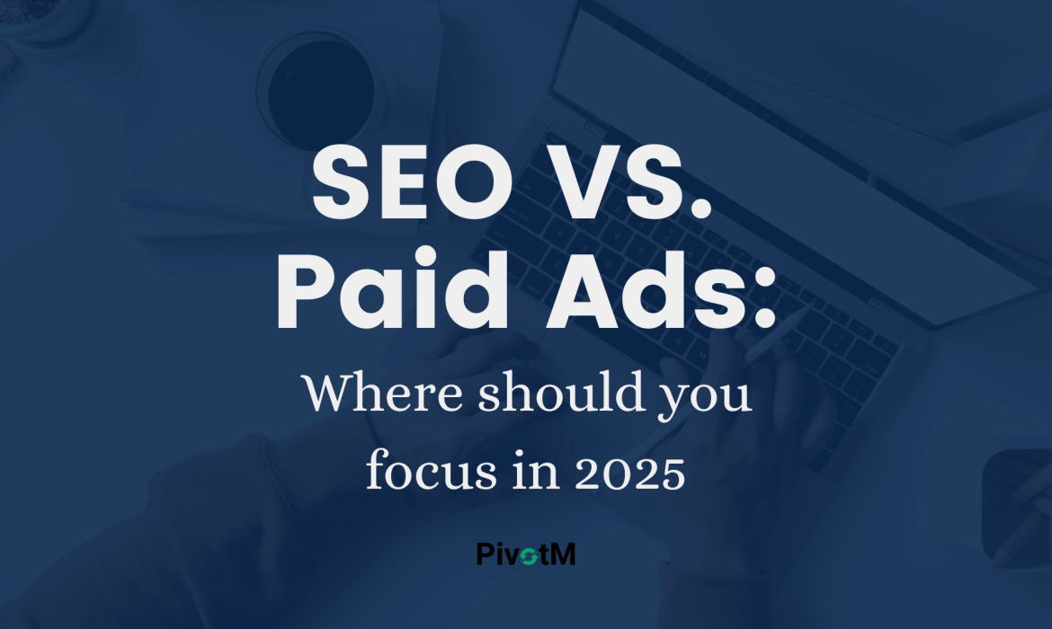SEO vs. Paid Ads in 2025: Crafting Your Winning Digital Marketing Strategy