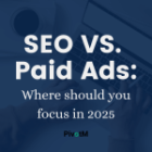 SEO vs. Paid Ads in 2025: Crafting Your Winning Digital Marketing Strategy